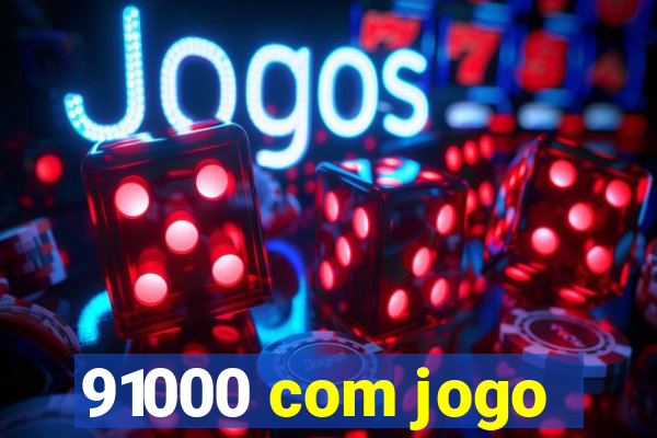 91000 com jogo